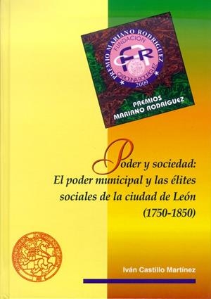 PODER Y SOCIEDAD: EL PODER MUNICIPAL Y LAS ÉLITES SOCIALES DE LA CIUDAD DE LEÓN (1750-1850) | 9788497734950 | CASTILLO MARTÍNEZ, IVÁN