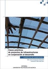 CASOS PRÁCTICOS DE PROYECTOS DE INFRAESTRUCTURAS EN COOPERACIÓN AL DESARROLLO | 9788483636305 | MONZÓ BALBUENA, JOSÉ MARÍA / BELDA MIQUEL, SERGIO / BORRACHERO ROSADO, Mª VICTORIA / MÉNDEZ MUTSCHLE