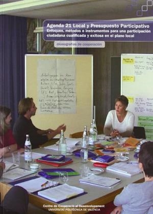 AGENDA 21 LOCAL Y PRESUPUESTO PARTICIPATIVO. ENFOQUES, MÉTODOS E INSTRUMENTOS PARA UNA PARTICIPACIÓN CIUDADDANA CUALIFICADA Y EXITOSA EN EL PLANO LOCA | 9788483636275 | IBÁÑEZ MARTÍNEZ, JAVIER / CALABUIG TORMO, CAROLA / BUENO MORA, SALVADOR / PERIS BLANES, JORDI / FONS
