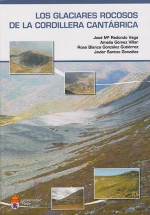 GLACIARES ROCOSOS DE LA CORDILLERA CANTÁBRICA, LOS | 9788497735575 | REDONDO VEGA, JOSÉ MARÍA / GÓMEZ VILLAR, AMELIA / GÓNZALEZ GUTIERREZ, ROSA BLANCA / SANTOS GÓNZALEZ,