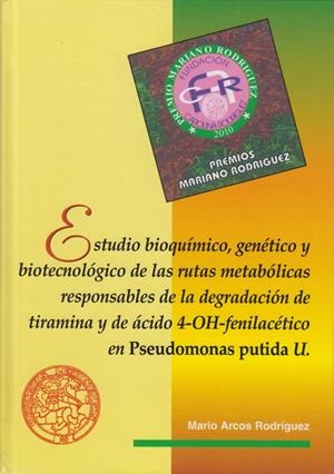ESTUDIO BIOQUÍMICO, GENÉTICO Y BIOTECNOLÓGICO DE LAS RUTAS METABÓLICAS RESPONSABLES DE LA DEGRADACIÓN DE TIRAMINA Y DE ÁCIDO 4-OH-FENILACÉTICO EN PSEU | 9788497735599 | ARCOS RODRÍGUEZ, MARIO