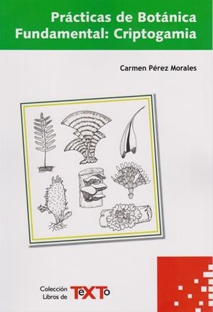 PRÁCTICAS DE BOTÁNICA FUNDAMENTAL. CRIPTOGAMIA | 9788497735711 | PÉREZ MORALES, CARMEN