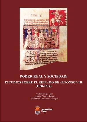 PODER REAL Y SOCIEDAD: ESTUDIOS SOBRE EL REINADO DE ALFONSO VIII (1158-1214) | 9788497735728 | ESTEPA DÍEZ, CARLOS / ÁLVAREZ BORGE, IGNACIO / SANTAMARTA LUENGOS, JOSE MARÍA