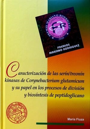 CARACTERIZACIÓN DE LAS SERÍN/TREONÍN KINASAS DE CORYNEBACTERIUM GLUTAMICUM Y SU PAPEL EN LOS PROCESOS DE DIVISIÓN Y BIOSÍNTESIS DEL PEPTIDOGLICANO | 9788497736121 | MARÍA FIUZA