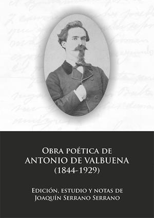 OBRA POÉTICA DE ANTONIO DE VALBUENA (1844-1929) | 9788497736336 | SERRANO SERRANO, JOAQUIN