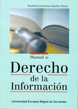MANUAL DE DERECHO DE LA INFORMACIÓN | 9788493972998 | JERÓNIMO SÁNCHEZ-BEATO, ESTEFANÍA