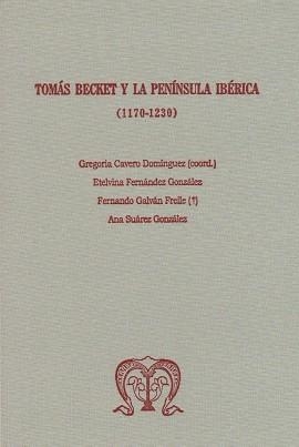 TOMÁS BECKET Y LA PENÍNSULA IBÉRICA (1170-1230) | 9788497736534 | FERNÁNDEZ GONZÁLEZ, ETELVINA / GALVÁN FREILE, FERNANDO / SUÁREZ GONZÁLEZ, ANA