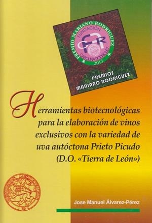 HERRAMIENTAS BIOTECNOLÓGICAS PARA LA ELABORACIÓN DE VINOS EXCLUSIVOS CON LA VARIEDAD DE UVA AUTÓCTONA PRIETO PICUDO (D.O. "TIERRA DE LEÓN") | 9788497736725 | JOSE MANUEL ÁLVAREZ-PÉREZ
