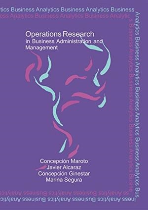 OPERATIONS RESEARCH | 9788490482421 | MAROTO ÁLVAREZ, CONCEPCIÓN / ALCARAZ SORIA, JAVIER / GINESTAR PEIRO, CONCEPCIÓN / SEGURA MAROTO, MAR