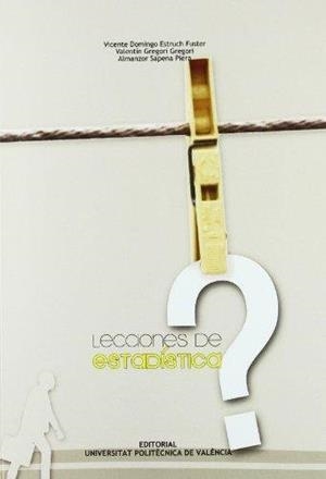 LECCIONES DE ESTADÍSTICA | 9788490482513 | ESTRUCH FUSTER, VICENTE DOMINGO / GREGORI GREGORI, VALENTÍN / SAPENA PIERA, ALMANZOR