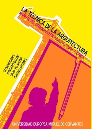 TÉCNICA DE LA ARQUITECTURA, LA | 9788494308109 | BELLIDO BLANCO, SANTIAGO / VILLANUEVA VALENTÍN GAMAZO, DAVID / ARCONES PASCUAL, GUSTAVO
