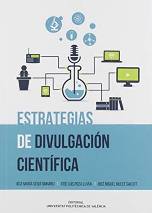 ESTRATEGIAS DE DIVULGACIÓN CIENTÍFICA | 9788490483206 | SEGUÍ SIMARRO, JOSÉ MARÍA / POZA LUJÁN, JOSÉ LUIS / MULET SALORT, JOSÉ MIGUEL