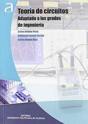 TEORÍA DE CIRCUITOS. ADAPTADO A LOS GRADOS DE INGENIERÍA | 9788490483787 | ROLDÁN PORTA, CARLOS / ESCRIVÁ ESCRIVÁ, GUILLERMO / ROLDÁN BLAY, CARLOS