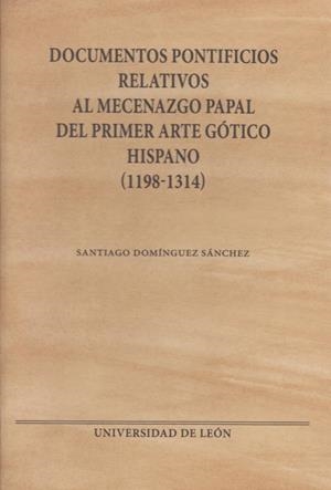 DOCUMENTOS PONTIFICIOS RELATIVOS AL MECENAZGO PAPAL DEL PRIMER ARTE GÓTICO HISPANO | 9788497737432 | DOMINGUEZ SÁNCHEZ, SANTIAGO