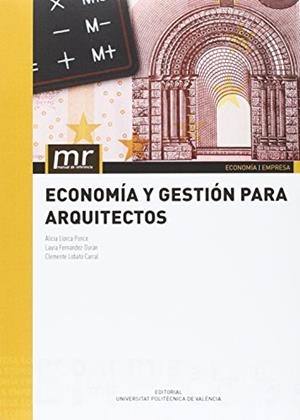ECONOMÍA Y GESTIÓN PARA ARQUITECTOS | 9788490483619 | LLORCA PONCE, ALICIA / FERNÁNDEZ DURÁN, LAURA / FERNÁNDEZ DURÁN,, CLEMENTE