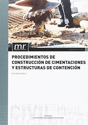 PROCEDIMIENTOS DE CONSTRUCCIÓN DE CIMENTACIONES Y ESTRUCTURAS DE CONTENCIÓN | 9788490484579 | YEPES PIQUERAS, VÍCTOR