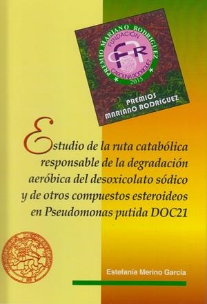 ESTUDIO DE LA RUTA CATABÓLICA RESPONSABLE DE LA DEGRADACIÓN AERÓBICA DEL DESOXICOLATO | 9788497737555 | MERINO GARCIA, ESTEFANIA