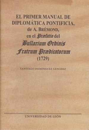 PRIMER MANUAL DE DIPLOMÁTICA PONTIFICIA DE A. BRÉMOND, EL | 9788497737517 | DOMINGUEZ SÁNCHEZ, SANTIAGO