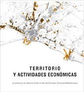 TERRITORIO Y ACTIVIDADES ECONÓMICAS. LA PROVINCIA DE VALENCIA FRENTE AL RETO DEL CORREDOR FERROVIARIO MEDITERRÁNEO | 9788490483473 | GASCÓN HERNÁNDEZ, ANA Mª / ESCOMS MARTÍNEZ, ANA ISABEL / DELTORO SOTO, JULIA / MARTÍNEZ PÉREZ, FRANC