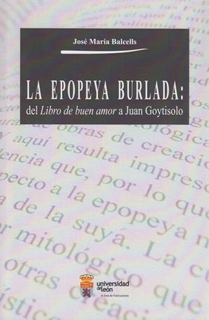 EPOPEYA BURLADA, LA : DEL LIBRO DE BUEN AMOR A JUAN GOYTISOLO | 9788497737562 | BALCELLS DOMÉNECH, JOSÉ MARIA