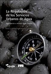 REGULACIÓN DE LOS SERVICIOS URBANOS DE AGUA, LA. EXPERIENCIAS PARA ANALIZAR DESDE ESPAÑA | 9788490484487 | ENRIQUE CABRERA MARCET / ENRIQUE CABRERA ROCHERA