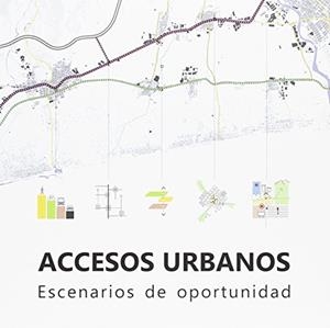 ACCESOS URBANOS. ESCENARIOS DE OPORTUNIDAD | 9788490485217 | FRESNEDA COLOMER, ANTONIO / GASCÓN HERNÁNDEZ, ANA Mª / ESTEVE AGUADO, CARLOS / BLASCO SÁNCHEZ, MARÍA