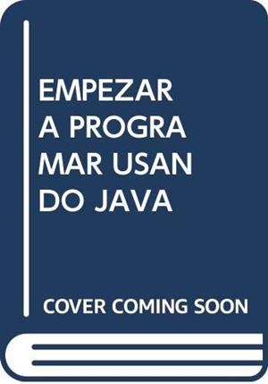 EMPEZAR A PROGRAMAR USANDO JAVA | 9788490485422 | LLORENS AGOST, MARISA / GÓMEZ ADRIÁN, JON ANDER / GALIANO RONDA, ISABEL / HERRERO CUCO, CARLOS / MAR