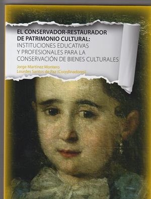 CONSERVADOR-RESTAURADOR DE PATRIMONIO CULTURAL, EL : INSTITUCIONES EDUCATIVAS Y PROFESIONALES PARA LA CONSERVACIÓN DE BIENES CULTURALES | 9788497738613
