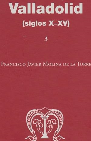 VALLADOLID (SIGLOS X-XV) | 9788497738996 | MOLINA DE LA TORRE, FRANCISCO JAVIER