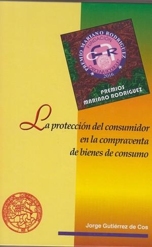 PROTECCIÓN DEL CONSUMIDOR EN LA COMPRAVENTA DE BIENES DE CONSUMO, LA | 9788497739184 | GUTIÉRREZ DE COS, JORGE