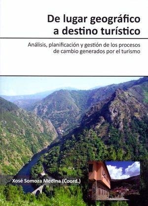 DE LUGAR GEOGRÁFICO A DESTINO TURÍSTICO | 9788497739306