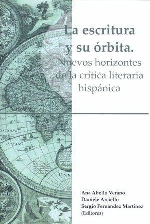 ESCRITURA Y SU ÓRBITA, LA : NUEVOS HORIZONTES DE LA CRÍTICA LITERARIA | 9788497739320