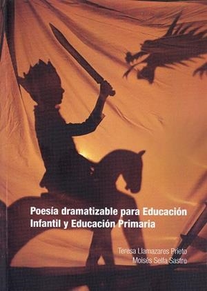 POESIA DRAMATIZABLE PARA EDUCACIÓN INFANTIL Y EDUCACIÓN PRIMARIA | 9788497739399 | LLAMAZARES PRIETO, TERESA / SELFA SASTRE, MOISÉS