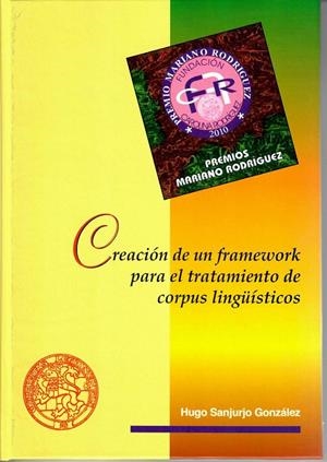 CREACIÓN DE UN FRAMEWORK PARA EL TRATAMIENTO DE CORPUS LINGÜÍSTICOS | 9788497739405 | SANJURJO GONZÁLEZ, HUGO