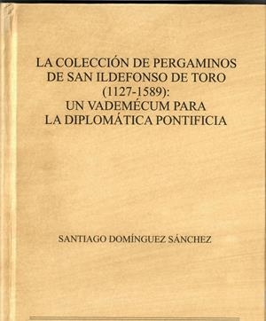 COLECCIÓN DE PERGAMINOS DE SAN ILDEFONSO DE TORO, LA | 9788497739429 | DOMINGUEZ SÁNCHEZ, SANTIAGO