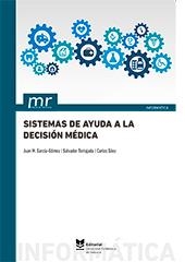 SISTEMAS DE AYUDA A LA DECISIÓN MÉDICA | 9788490487808 | GARCÍA GÓMEZ, JUAN M. / TORTAJADA VELERT, SALVADOR / SÁEZ SILVESTRE, CARLOS