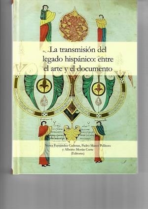 TRANSMISIÓN DEL LEGADO HISPÁNICO, LA : ENTRE EL ARTE Y EL DOCUMENTO | 9788497739887