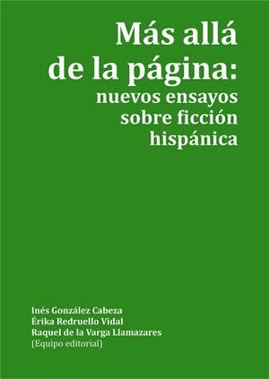 MÁS ALLÁ DE LA PÁGINA: NUEVOS ENSAYOS SOBRE FICCIÓN HISPÁNICA | 9788418490170 | GONZÁLEZ CABEZA, INÉS / REDRUELLO VIDAL, ÉRIKA / VARGA LLAMAZARES, RAQUEL DE LA