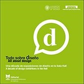 TODO SOBRE DISEÑO / ALL ABOUT DESIGN. UNA DÉCADA DE EXPOSICIONES DE DISEÑO EN LA SALA HALL/ A DECADE OF DESIGN EXHIBITIONS IN THE HALL | 9788490489390 | PUYUELO CAZORLA, MARINA