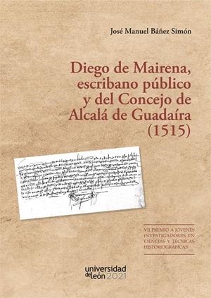 DIEGO DE MAIRENA, ESCRIBANO PÚBLICO Y DEL CONCEJO DE ALCALÁ DE GUADAÍRA (1515) | 9788418490187 | BÁÑEZ SIMÓN, JOSÉ MANUEL