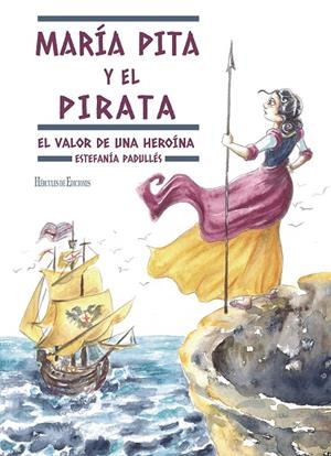 MARÍA PITA Y EL PIRATA | 9788418966538 | PADULLÉS, ESTEFANÍA