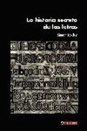 HISTORIA SECRETA DE LAS LETRAS | 9788496657045 | LOXLEY, SIMON