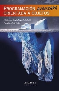 PROGRAMACIÓN AVANZADA ORIENTADA A OBJETOS | 9788484085676 | GARCÍA PÉREZ-SCHOFIELD, BALTASAR/ORTÍN SOLER, FRANCISCO