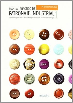 MANUAL PRÁCTICO DE PATRONAJE INDUSTRIAL | 9788484086246 | NOGUEROL PORCA, CARMEN/RODRÍGUEZ RODRÍGUEZ, ROCÍO/TASENDE FRAGA, MARÍA