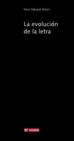 EVOLUCIÓN DE LA LETRA, LA | 9788496657236 | MEIER, HANS EDUARD