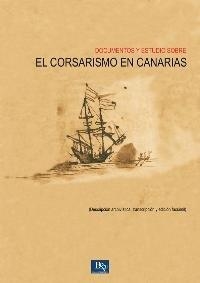 DOCUMENTOS Y ESTUDIO SOBRE EL CORSARISMO EN CANARIAS | 9788493963118 | SANTANA PEREZ, GERMAN /PEREZ HERRERO, EN