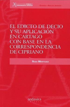 EDITIO DE DECIO Y SU APLICACIÓN EN CARTAGO CON BASE EN LA CORRESPONDENCIA DE CIPRIANO, EL | 9788484087847 | MENTXAKA, ROSA