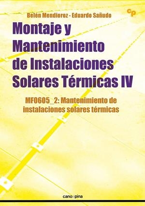 MONTAJE Y MANTENIMIENTO DE INSTALACIONES SOLARES TÉRMICAS IV | 9788496960985 | EDUARDO SAÑUDO GARCÍA / BELÉN MENDIOROZ DELGADO
