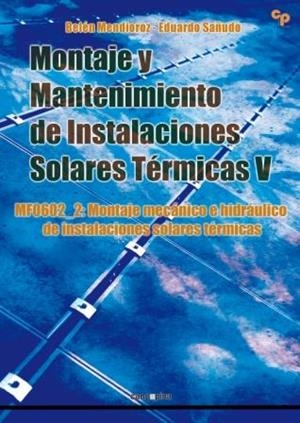 MONTAJE Y MANTENIMIENTO DE INSTALACIONES SOLARES TÉRMICAS V | 9788416338009 | BELÉN MENDIOROZ DELGADO / EDUARDO SAÑUDO GARCÍA