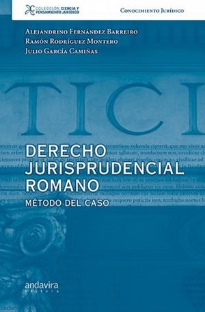 DERECHO JURISPRUDENCIAL ROMANO:METODO DEL CASO | 9788484086123 | FERNÁNDEZ BARREIRO, ALEJANDRINO/RODRÍGUEZ MONTERO, RAMÓN/GARCÍA CAMIÑAS, JULIO